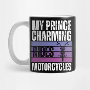 My Prince Charming Rides Motorcycles Mug